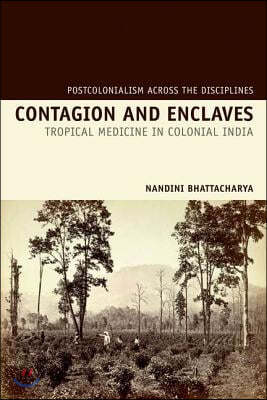 Contagion and Enclaves: Tropical Medicine in Colonial India