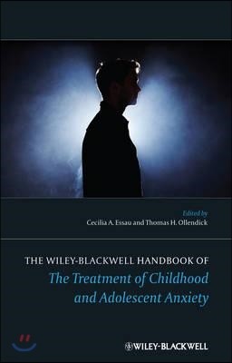 The Wiley-Blackwell Handbook of the Treatment of Childhood and Adolescent Anxiety