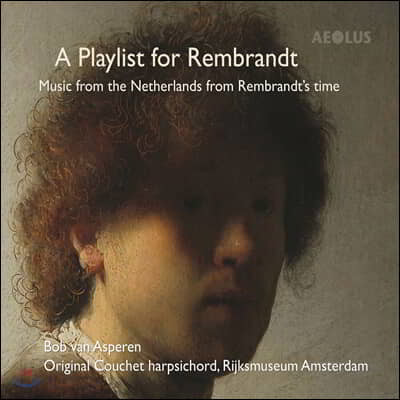 Bob van Asperen 렘브란트 시대 네덜란드의 건반음악 (A Playlist for Rembrandt)