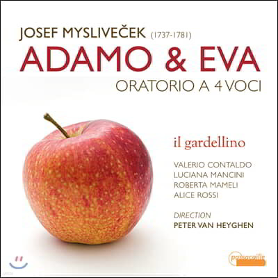 Peter Van Heyghen / Il Gardellino 요제프 미슬리베체크: 오라토리오 '아담과 이브' (Josef Myslivecek: Adamo & Eva)