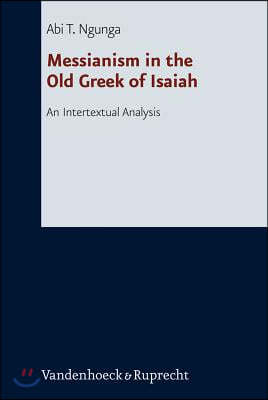 Messianism in the Old Greek of Isaiah: An Intertextual Analysis