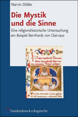Die Mystik Und Die Sinne: Eine Religionshistorische Untersuchung Am Beispiel Bernhards Von Clairvaux