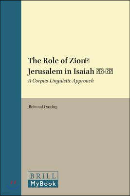 The Role of Zion/Jerusalem in Isaiah 40-55: A Corpus-Linguistic Approach