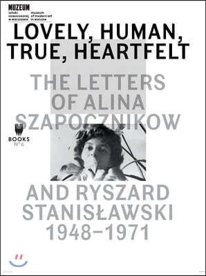 Lovely, Human, True, Heartfelt: The Letters of Alina Szapocznikow and Ryszard Stanislawski, 1948-1971