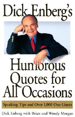 Dick Enberg's Humorous Quotes for All Occasions: Speaking Tips and Over 1,000 One-Liners