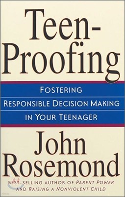 Teen-Proofing: Fostering Responsible Decision Making in Your Teenager Volume 10