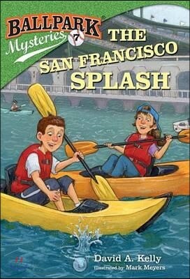 Ballpark Mysteries #7: The San Francisco Splash