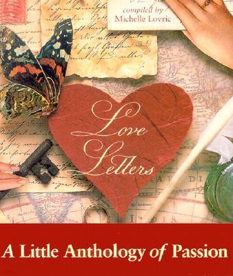 Love Letters: A Little Anthology of Passion