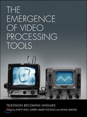 The The Emergence of Video Processing Tools Volumes 1 & 2