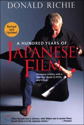 Hundred Years Of Japanese Film, A: A Concise History, With A Selective Guide To Dvds And Videos