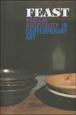 Feast: Radical Hospitality in Contemporary Art