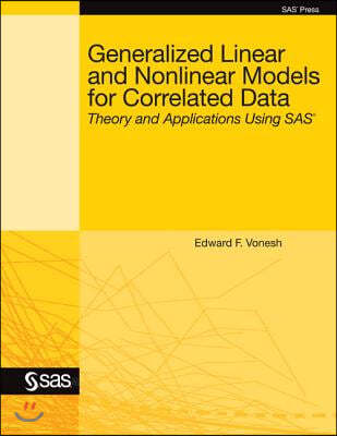 Generalized Linear and Nonlinear Models for Correlated Data: Theory and Applications Using SAS