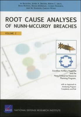 Root Cause Analyses of Nunn-McCurdy Breaches: Excalibur Artillery Projectile and the Navy Enterprise Resource Planning Program, with an Approach to An