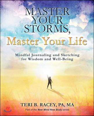 Master Your Storms, Master Your Life: Mindful Journaling and Sketching for Wisdom and Well-Being