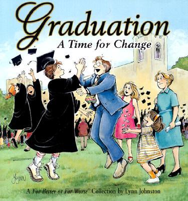 Graduation A Time For Change: A For Better or For Worse Collection