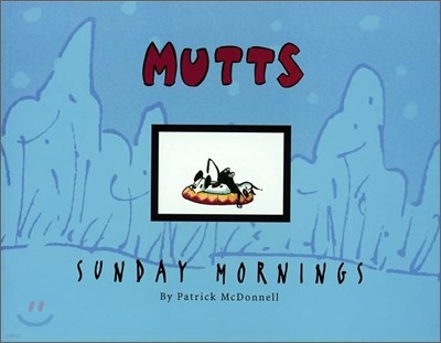 Mutts Sunday Mornings, 8: A Mutts Treasury