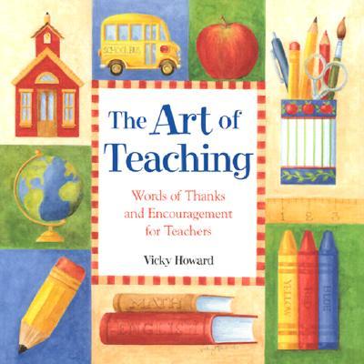 The Art of Teaching: Words of Thanks and Encouragement for Teachers