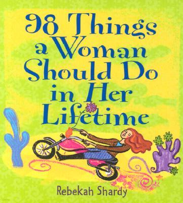 98 Things a Woman Should Do in Her Lifetime