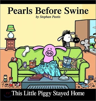 This Little Piggy Stayed Home, 2: A Pearls Before Swine Collection