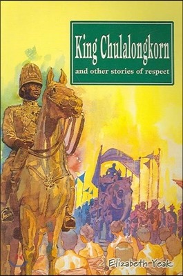 King Chulalongkorn and Other Stories of Respect