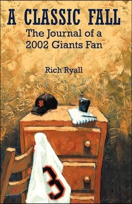 A Classic Fall: The Journal of a 2002 Giants Fan