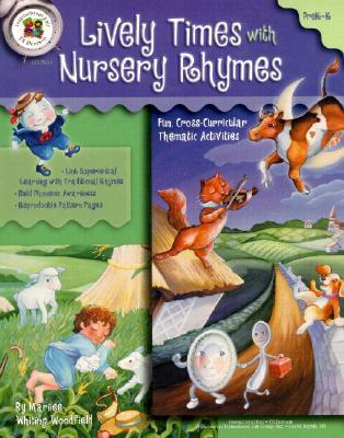 Lively Times with Nursery Rhymes: Fun, Cross-Curricular Thematic Activites, PreK-Grade