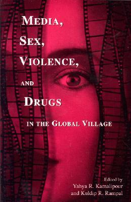 Media, Sex, Violence, and Drugs in the Global Village