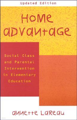 Home Advantage: Social Class and Parental Intervention in Elementary Education