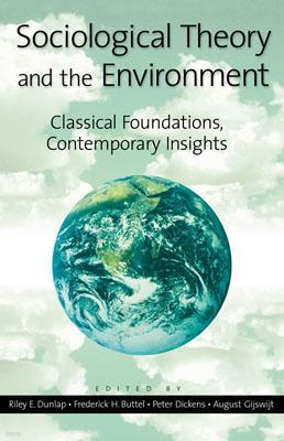 Sociological Theory and the Environment: Classical Foundations, Contemporary Insights