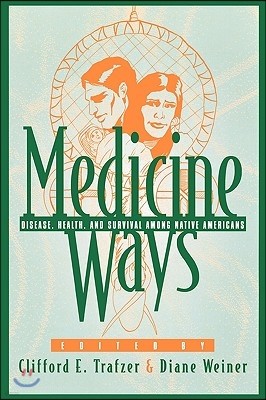 Medicine Ways: Disease, Health, and Survival Among Native Americans