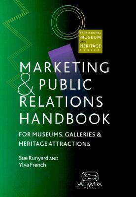 Marketing and Public Relations Handbook for Museums, Galleries and Heritage Attractions