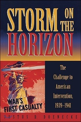 Storm on the Horizon: The Challenge to American Intervention, 1939-1941