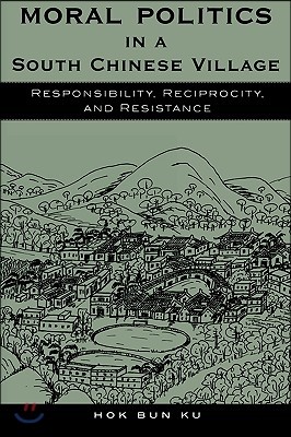 Moral Politics in a South Chinese Village: Responsibility, Reciprocity, and Resistance