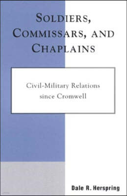 Soldiers, Commissars, and Chaplains: Civil-Military Relations Since Cromwell