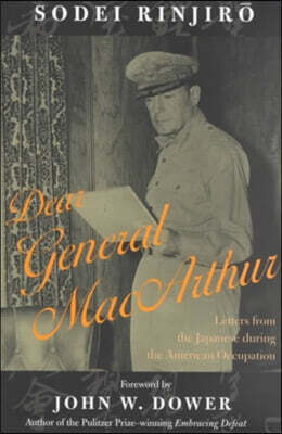 Dear General MacArthur: Letters from the Japanese During the American Occupation