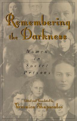 Remembering the Darkness: Women in Soviet Prisons