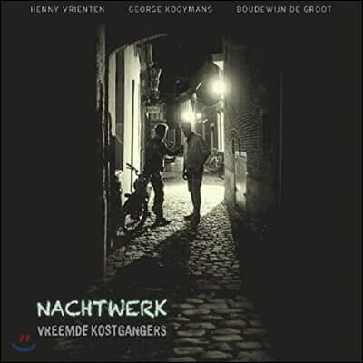 Vreemde Kostgangers, Henny Vrienten, George Kooymans, Boudewijn de Groot — Vreemde Kostgangers - Nachtwerk 앨범 커버