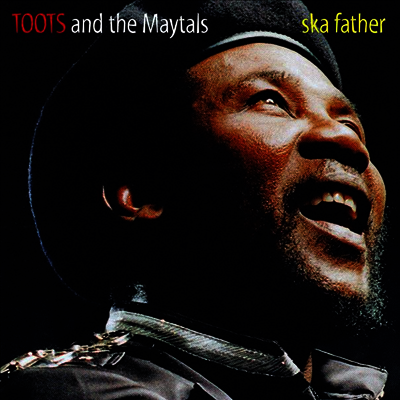 Toots And The Maytals — Ska Father 앨범 커버