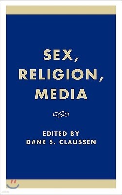 Sex, Religion, Media / Edited by Dane S. Claussen