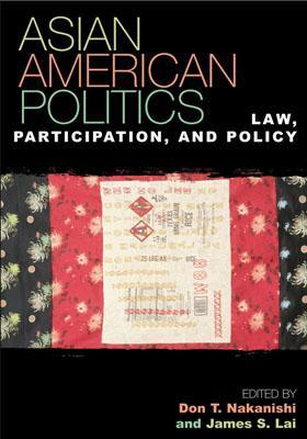 Asian American Politics: Law, Participation, and Policy