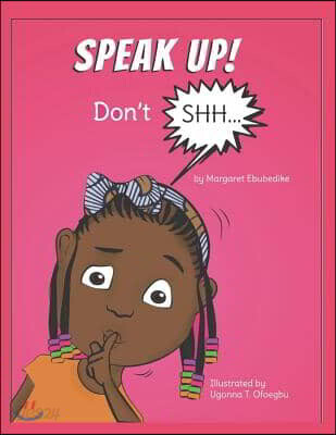 Speak Up! Don't Shh...