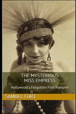 The Mysterious Miss Empress: Hollywood's Forgotten Film Vampire