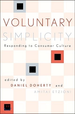 Voluntary Simplicity: Responding to Consumer Culture