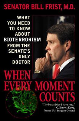 When Every Moment Counts: What You Need to Know about Bioterrorism from the Senate's Only Doctor