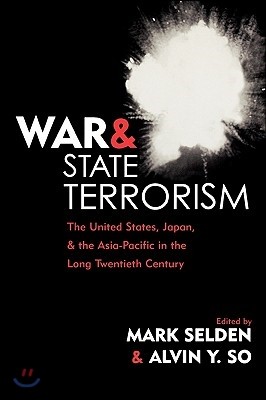 War and State Terrorism: The United States, Japan, and the Asia-Pacific in the Long Twentieth Century