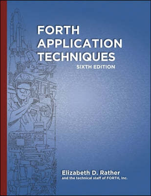 Forth Application Techniques (6th Edition): Programming Course