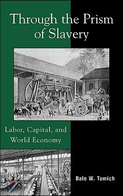 Through the Prism of Slavery: Labor, Capital, and World Economy