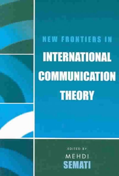 New Frontiers in International Communication Theory
