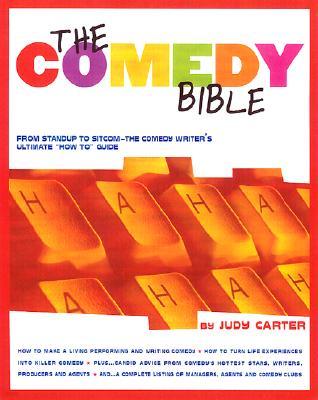 The Comedy Bible: From Stand-Up to Sitcom--The Comedy Writer's Ultimate How to Guide