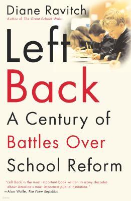 Left Back: A Century of Battles Over School Reform